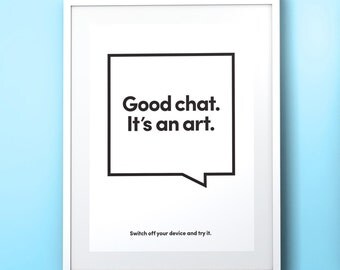 Good Chat It's An Art Print,  Poster, Sign, No cell phone, No mobile, Phone free zone, Turn off phone, Turn off device, Anti-technology