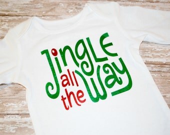 Jingle All The Way - Infant Christmas Bodysuit - Toddler Christmas Bodysuit - Holiday Outfit - Christmas Shirt - Preemie Christmas