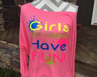 Girls just wanna have fun - slouch tee