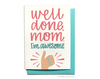 Funny Mom Birthday Card - Funny Mom Card - Well Done Mom. I'm awesome. - Funny Mothers Day Card - Hennel Paper Co. - MD32