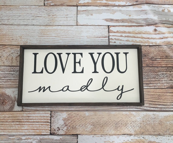 Love you madly 1'x2' framed farmhouse decor wood sign