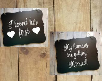 My Humans Are Getting Married - 2 Piece Set Wedding Sign - Flower Girl Ring Bearer Sign - Ring Bearer - Wedding Decor - I Loved Her First
