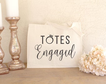 Totes Engaged - Engagement Gifts for Her - Engagement Gift - Bride to Be Tote - Newly Engaged Gifts - Engaged Tote Bag - Engagement Tote Bag