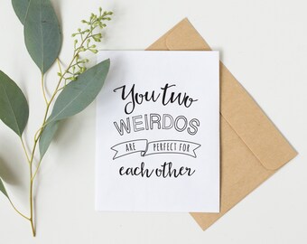 engagement card, you two weirdos, anniversary card, wedding card, happy engagement card, engagement gift, greeting cards