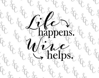 Free Free Life Happens Wine Helps Svg 876 SVG PNG EPS DXF File