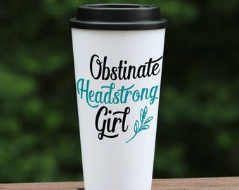 Jane Austen - custom travel coffee mug - Obstinate Headstrong Girl quote - Pride and Prejudice - coffee cup - coffee mug - book club gift