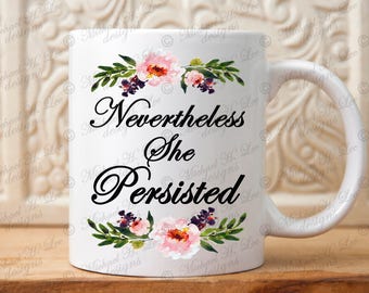 Nevertheless She Persisted Mug, She Persisted Gift, Not my president , Let Liz Speak, Women rights, Democrat Mug, Women March on Washington