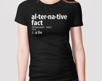 Alternative Facts Shirt | anti trump shirt, feminist t-shirt, not my president, funny shirt, alternative facts are lies tshirt, definition