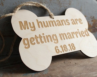 My humans are getting married Dog Bone Sign Wedding Engagement Photo Sign