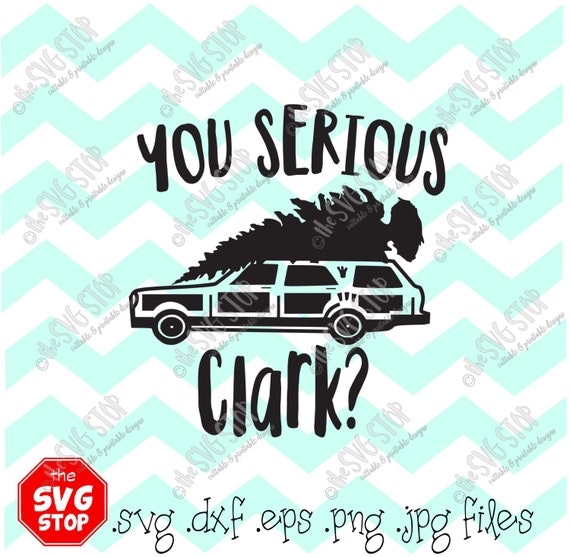 You serious Clark Christmas Vacation SVG files Dxf Png Jpg