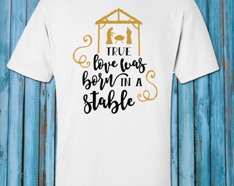 true love was born in a stable simply southern shirt