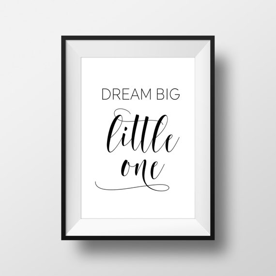 Dream Big Little One Print Black And White Prints Quote