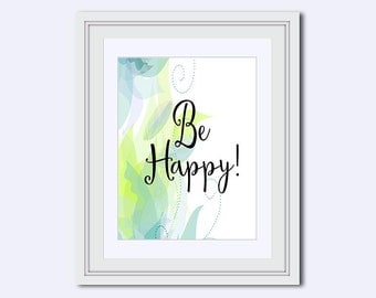 Be Happy Print - motivational words - short quotes - positive quotes - inspirational - Instant download - printable - Home decor - wall art
