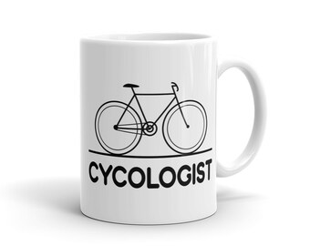 Bicycle Gift, Cycologist Mug, Bike Gift, Funny biker Mug, biker gift for biker, bike Mug, biking gift, bicycle Mug, bicycle lover Mug #1075