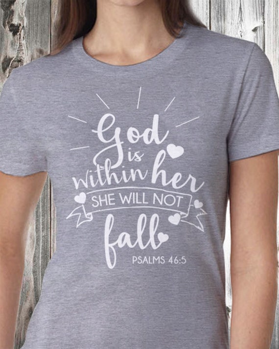 God is Within Her She will not fall Christian Shirt Womens