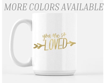 You Are So Loved Mug - valentines mug - valentines day mug - quote coffee mug - mug with sayings - pretty mug - valentines day decor - gold