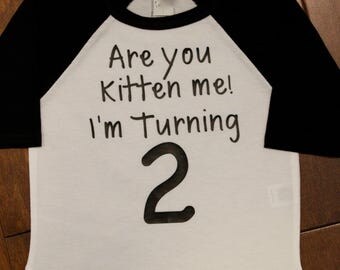Boys Second Birthday Shirt,Boys Second Birthday, 2nd Birthday Shirt; Boys 2nd Birthday, Two, Are You Kitten Me, I'm Turning 2