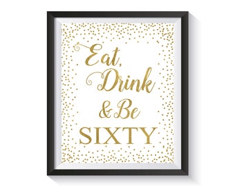 Eat Drink and be sixty Sign, 60th Birthday Decor, 60th Anniversary Sign, Gold confetti Birthday Party Decoration, Funny Birthday Sign