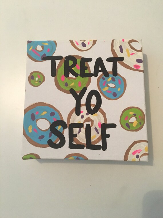 READY TO SHIP Treat yo self doughnut canvas food puns
