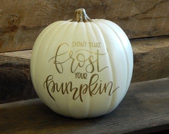 Don't That Frost Your Pumpkin - Pumpkin