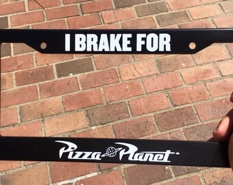 I Brake For Pizza Planet License Plate Frame (Free Shipping)