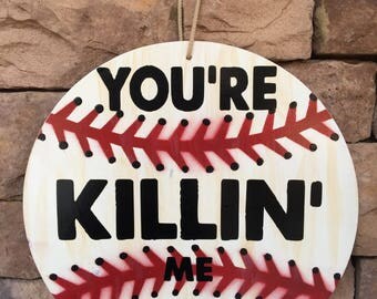 You're Killing Me Smalls Sign, Baseball Sign, Baseball Hanger, Wooden Door Hanger, Hand painted sign, 18" diameter sign