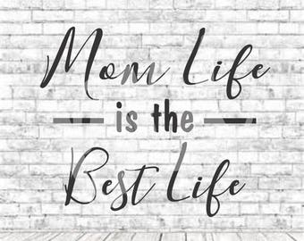 Mom Life is the Best life, SVG, PNG, DXF, Vinyl Design, Circut, Cameo, Cut File, momlife, #momlife, Mom shirt, Mothers Day svg, Mom Svg