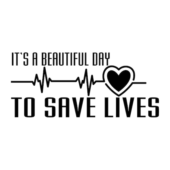Download It's a beautiful day to save lives heartbeat Graphics SVG