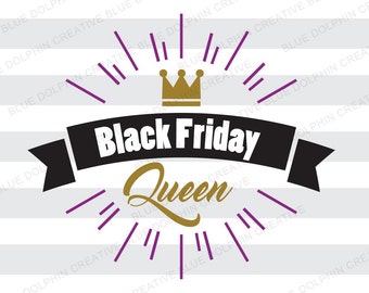 Black Friday Queen SVG DXF png pf jpg ai, Cutting file, Cricut, Silhouette files, diy vinyl letters, black friday shopping, instant download
