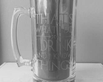 That's What I Do I Drink and I Know Things glass, I drink and i know things, beer mug, GOT, gift, beer mug, etched, hand etched, etched mug