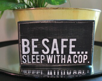 Police Wife Sign - Rustic Sign - Small Wooden Sign - Sleep with a Cop - Thin Blue Line - Cop Sign - Distressed Sign - Funny Sign
