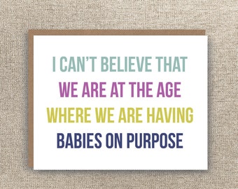 Pregnancy Card - Baby Shower Card - Funny Pregnancy Card - Expecting Baby Card - At the Age Where We Are Having Babies on Purpose Card