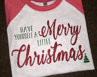 Christmas Shirts, Women's Christmas Shirt, Have Yourself A Merry Little Christmas Shirt, Rudolph Shirt, Santa Shirt, Thanksgivig Shirt
