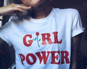 Girl Power Shirt - Womens Shirts, Unisex Tees, Feminist Feminism Shirt Rose Tees Flowers Plants Roses Strength Girls Female Tops