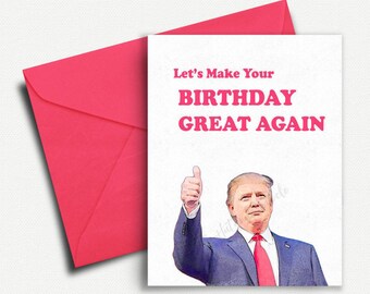 Donald Trump, Funny Birthday Card, Birthday Gift, Boyfriend, 30th Birthday, Friend, Best Friend, 40th, Funny Greeting Card, 20th, 50th, 21st