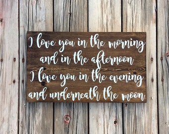 I love you in the morning, and in the afternoon, i love you in the evening and underneath the moon