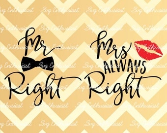 Mr Right Mrs Always Right SVG, Mr and Mrs Svg, Husband wife svg, Love svg, Spouse svg, Wedding svg, EPS, Dxf, Cut File, Clip Art, Vector,