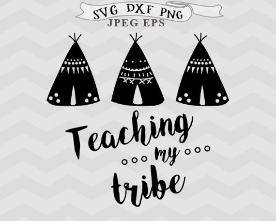 Download Teaching my Tribe svg Teacher svg Tee pee svg files for