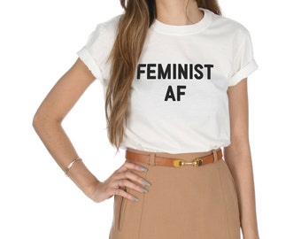 Feminist AF T-shirt Top Shirt Tee Fashion Funny Grunge Feminism Grl Pwr Activism