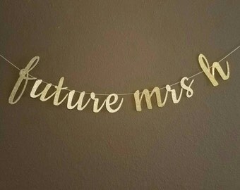 Custom Glitter Cursive Banner, Future Mrs, From Miss to Mrs- Bachelorette Party, Hen Party, Bridal Shower, Birthday Banner, Last Fling