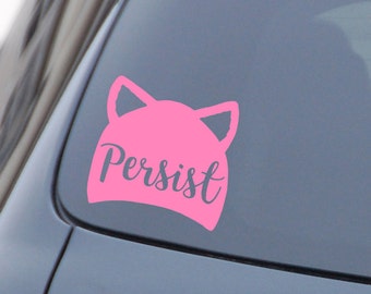 Persist Decal, Pink Pussy Hat Sticker, Women's March Decal, Elizabeth Warren, Persist Pink Pussy Hat, Nevertheless She Persisted Decal
