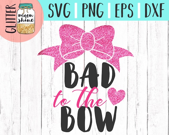 Download Bad To The Bow svg dxf eps png Files for Cutting Machines