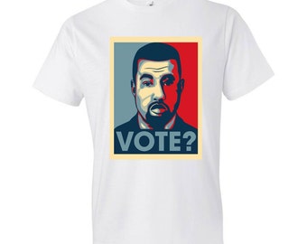 Vote? - T-Shirt - Kanye West, #Kanye2020, Hope Poster, Election