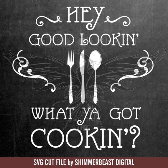 Download Kitchen SVG | Hey Good Lookin What Ya Got Cookin svg ...