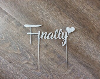 Wedding Cake Topper Finally with 6 Inch Clear Stick Ready2Ship