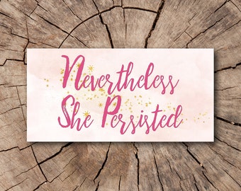 Nevertheless She Persisted Bumper Stickers, Refrigerator Magnets, Car Magnets, Stickers | Rep The Resistance