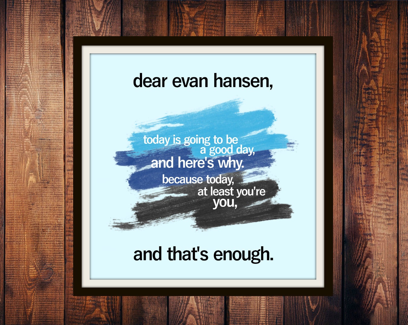 Digital Print Download Broadway Quote Dear Evan Hansen Wall