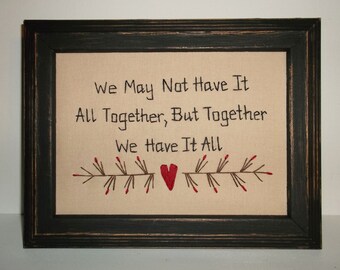 UNFRAMED Primitive Decor Stitchery Picture Sampler Country Home We May Not Have it All Together But Together We Have It All Prim wvluckygirl