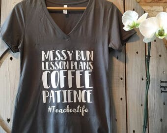 Messy Bun, Lesson Plans, Coffee, Patience. #TeacherLife - Teacher Appreciation Week - Teacher Shirt