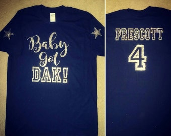 Baby got DAK - DAK Prescott tshirt - Youth or adult sizes available - Dallas Cowboys tee